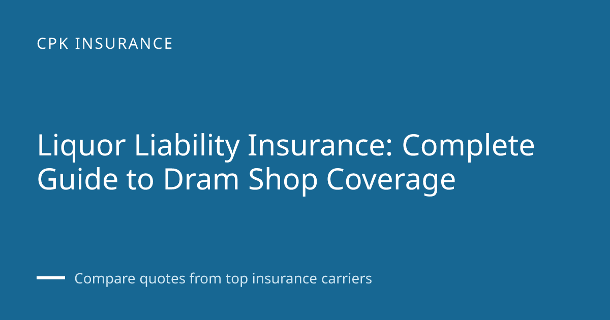 Liquor Liability Insurance: Complete Guide to Dram Shop Coverage | CPK ...
